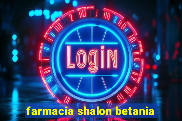 farmacia shalon betania