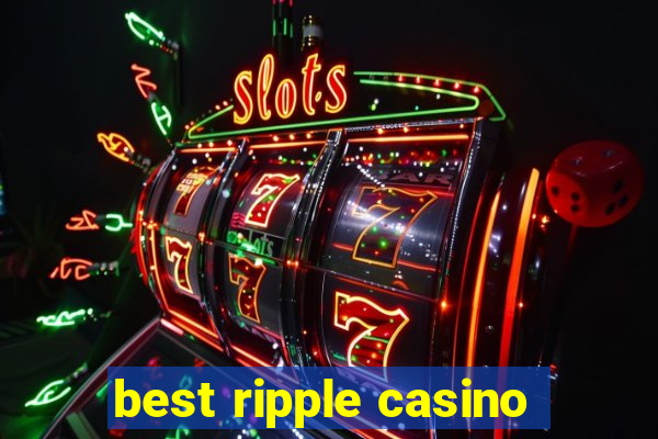 best ripple casino