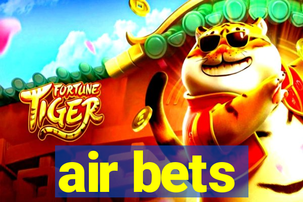 air bets