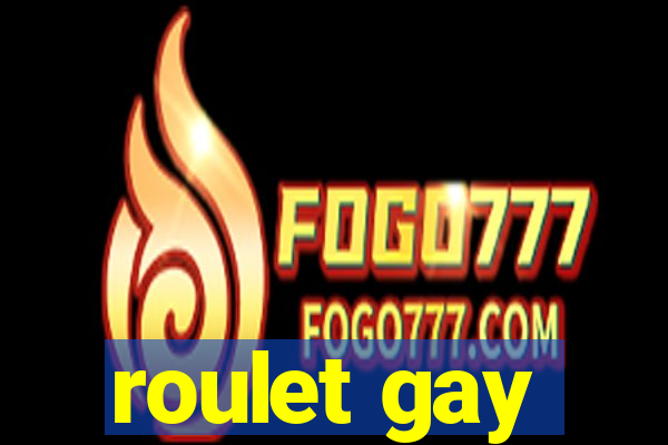 roulet gay