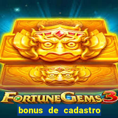 bonus de cadastro sem deposito