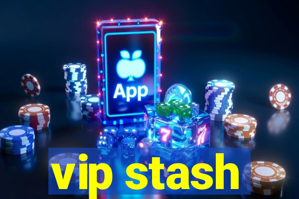 vip stash