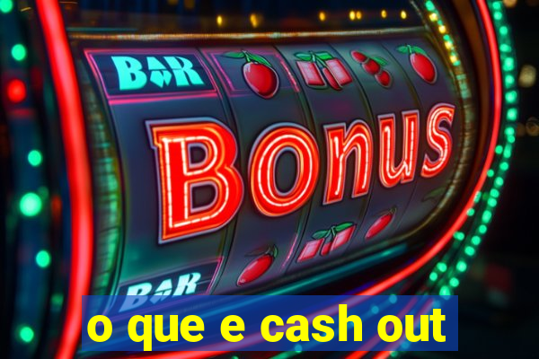 o que e cash out