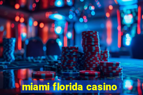 miami florida casino