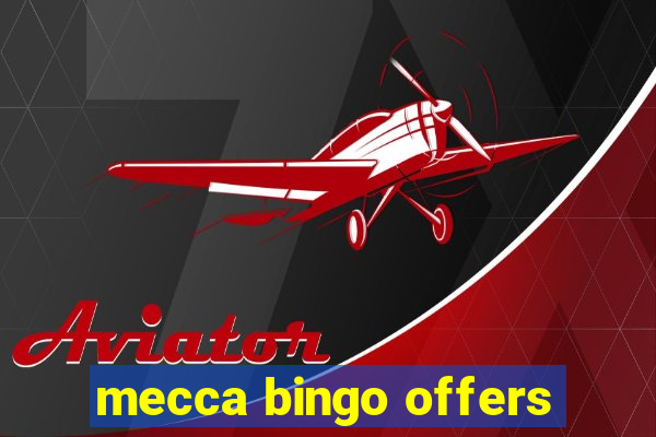 mecca bingo offers