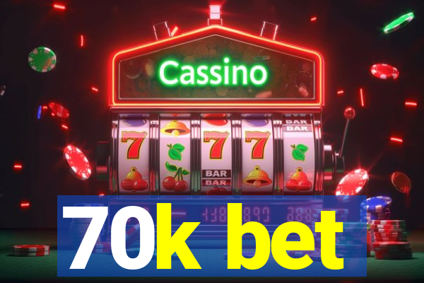 70k bet