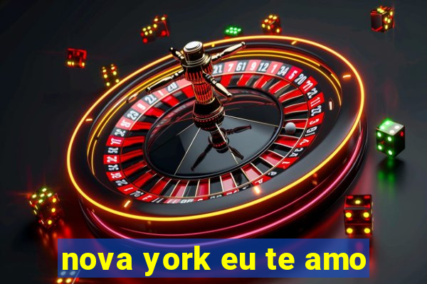 nova york eu te amo