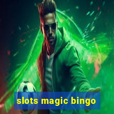 slots magic bingo