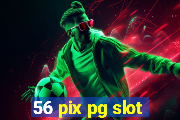 56 pix pg slot