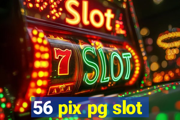 56 pix pg slot