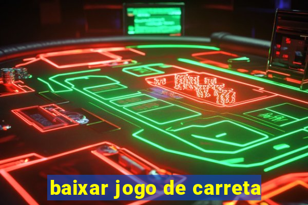 baixar jogo de carreta