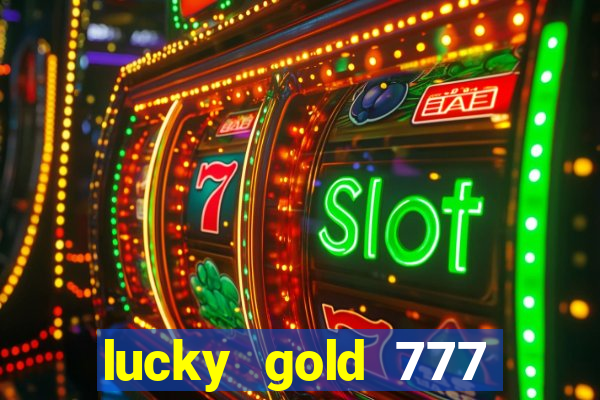 lucky gold 777 paga mesmo