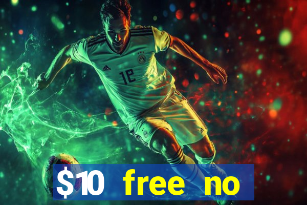 $10 free no deposit casino bonus