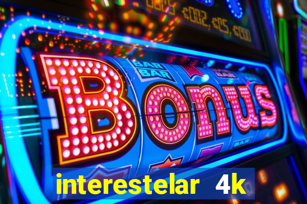 interestelar 4k dublado download