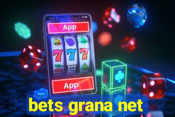 bets grana net