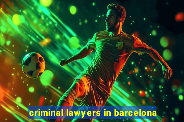 criminal lawyers in barcelona