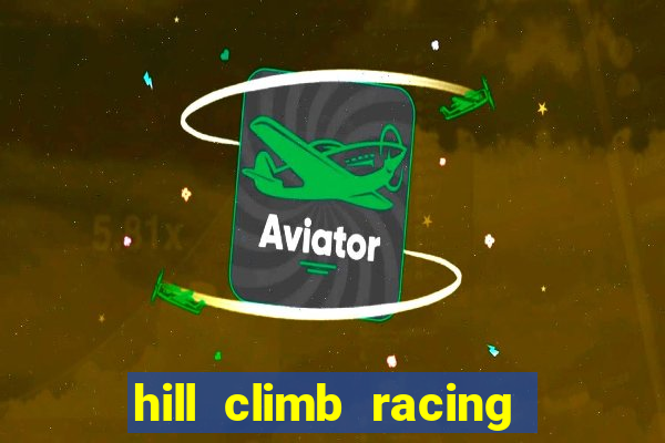 hill climb racing dinheiro infinito 2