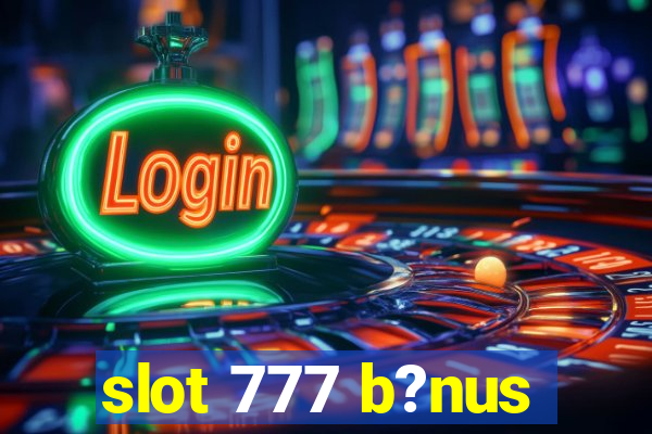 slot 777 b?nus