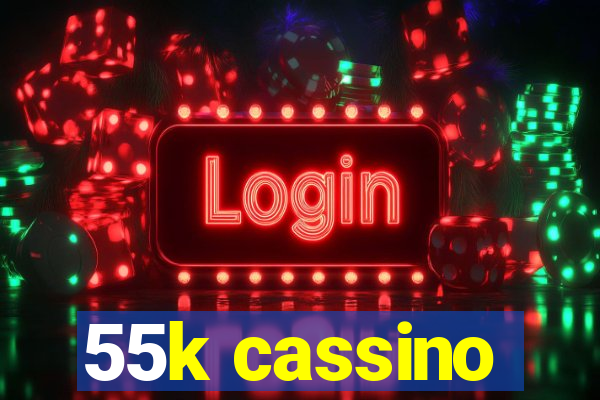 55k cassino