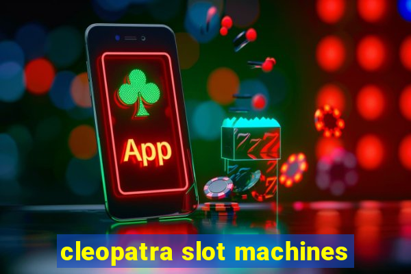 cleopatra slot machines