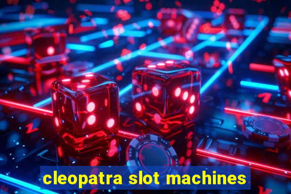 cleopatra slot machines