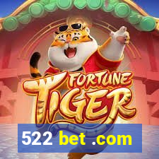 522 bet .com