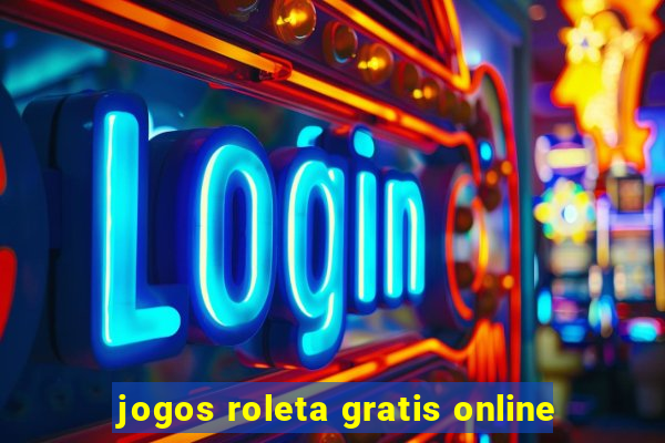 jogos roleta gratis online