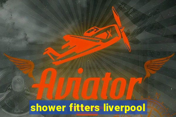 shower fitters liverpool