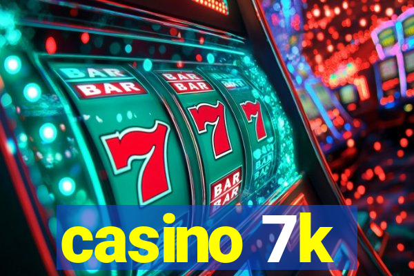 casino 7k