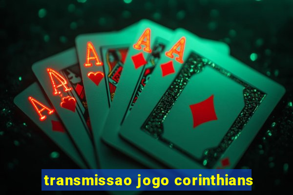 transmissao jogo corinthians