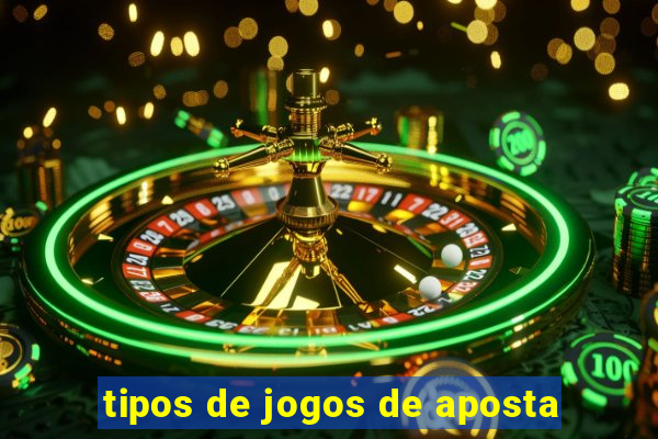 tipos de jogos de aposta