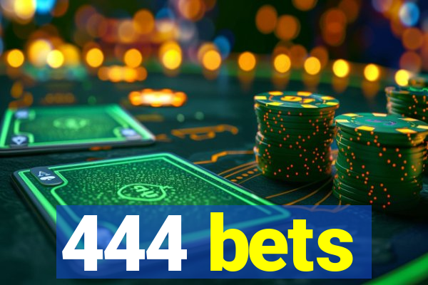 444 bets