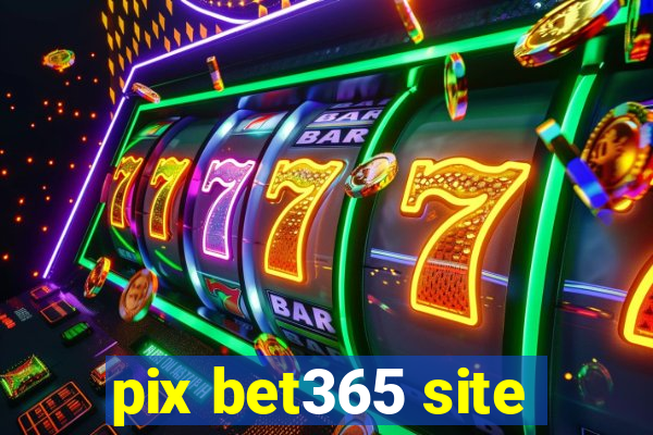 pix bet365 site