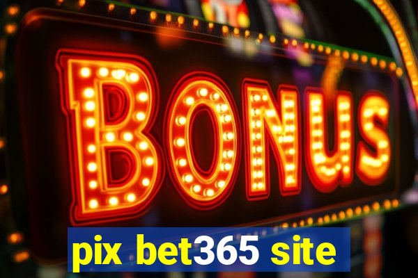 pix bet365 site