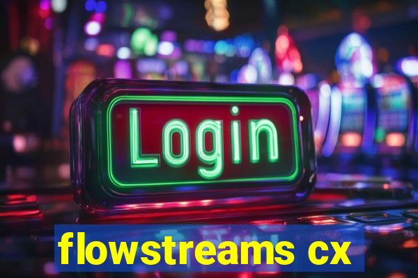 flowstreams cx