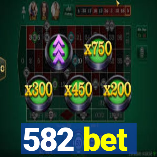 582 bet