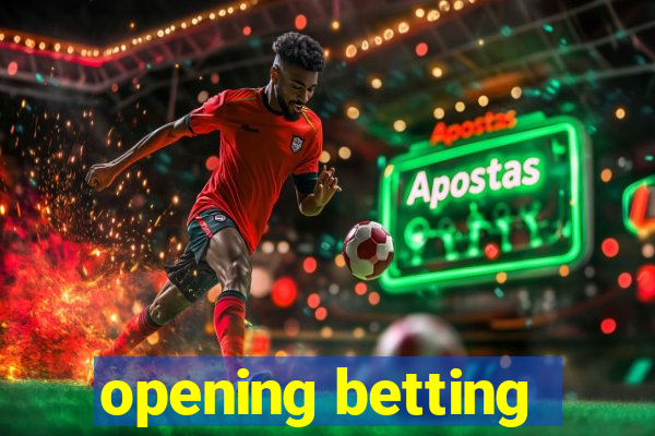 opening betting