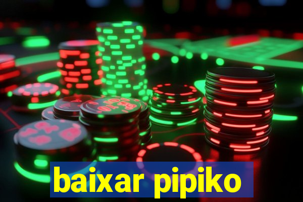 baixar pipiko