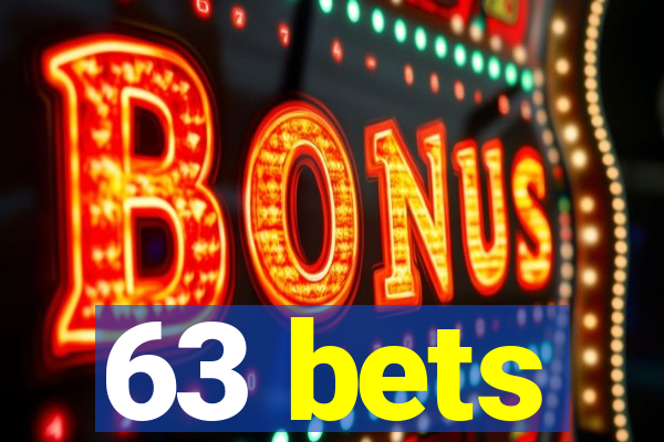 63 bets