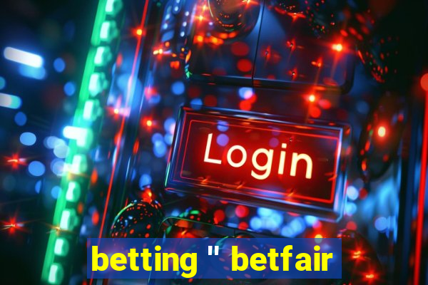 betting '' betfair