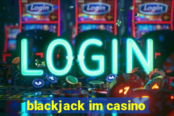 blackjack im casino