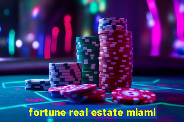 fortune real estate miami