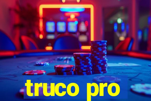 truco pro