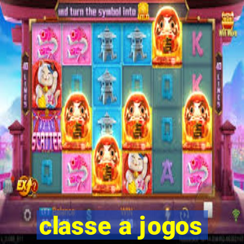 classe a jogos