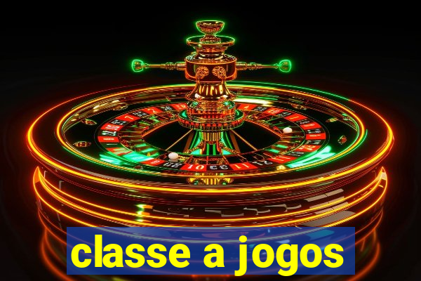 classe a jogos