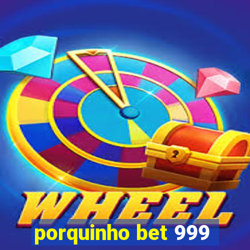 porquinho bet 999