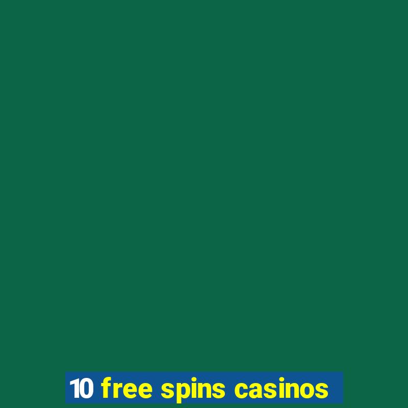 10 free spins casinos