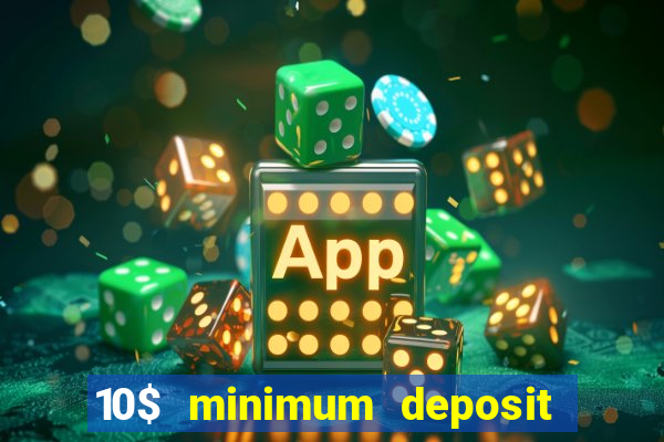 10$ minimum deposit casino canada