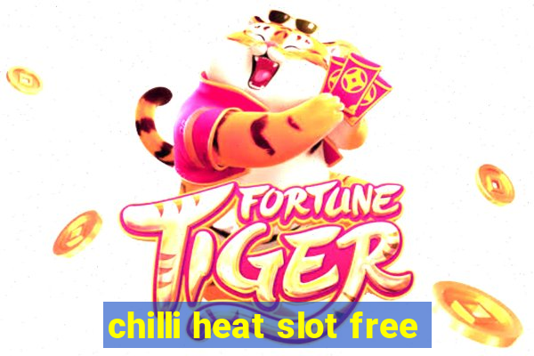 chilli heat slot free