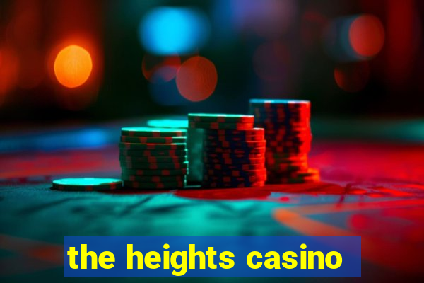 the heights casino